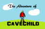 The Adventure of CaveChild