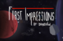 First Impressions..