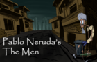 Pablo Neruda. The Men (2D Animation)