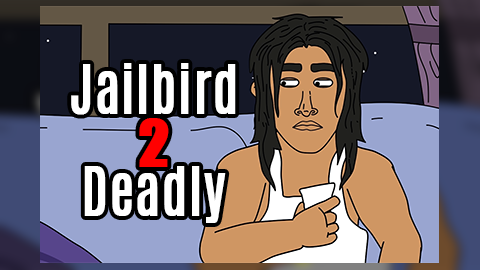 Jailbird (Ep. 1) - 2 Deadly