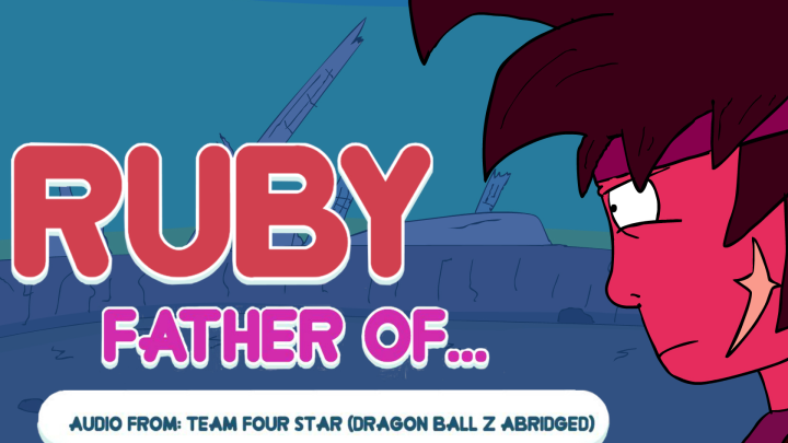 RUBY-Father of.. (SU/TFS Parody)