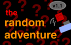 The Random Adventure - A Platformer {Version 1.1} --Official--
