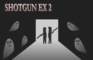 Shotgun Ex 2
