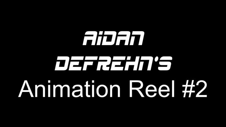 Aidan DeFrehn's Animation Reel #2