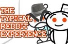 The Typical Reddit Experience