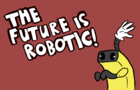 The Future is Robotic!