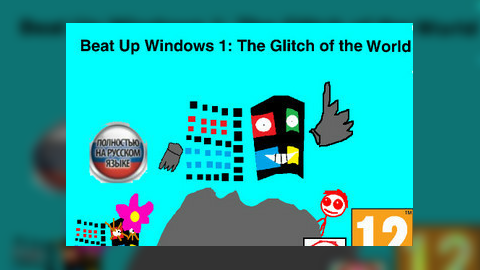 Beat Up Windows 1 The Glitch of the World NEWGROUNDS EDITION