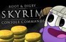 Skyrim Console Commands | Root & Digby