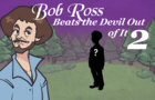 Bob Ross Beats the Devil Out of It 2