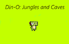 Din-o: Jungles and Caves