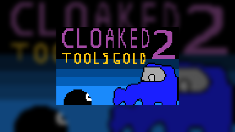 Cloaked 2: Tool's Gold