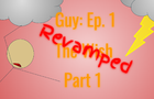 Guy: The Wish, Part 1 Revamped (S1 E1 P1)