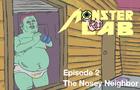 MONSTER LAB: EPISODE 2 THE NOSEY NEIGHBOR