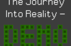 The Journey Into Reality- Tech Demo