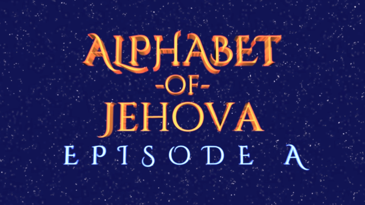 Alphabet of Jehova: Episode A