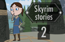 Skyrim stories. ep 2