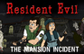 Resident Evil: The Mansion Incidnet