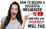 How to become a succesful social influencer and why you and I will fail