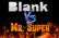 Blank vs Mr Super (PREVIEW)