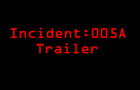 Incident:005A Trailer.1