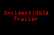 Incident:005A Trailer.1