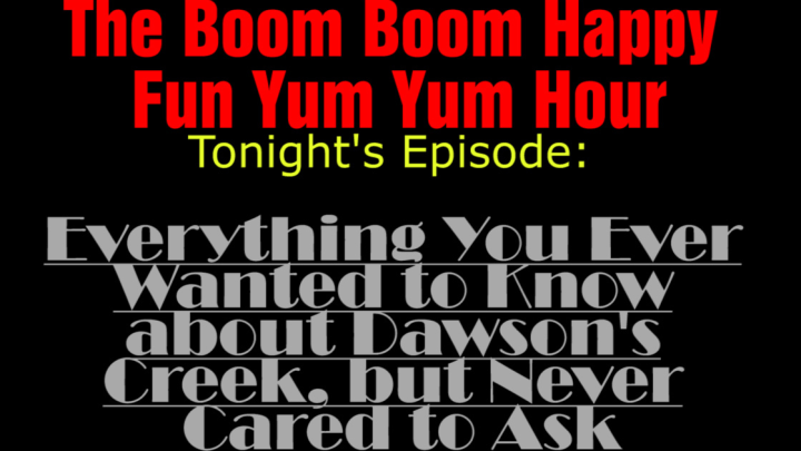 Episode 15: Everything You Wanted to Know about Dawson's Ceek but Never Cared Enough to Ask