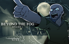 Beyond the Fog: Episode 1 - A Rude Awakening