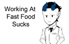 Working at Fast Food Sucks - Sen's Stories Ep.1