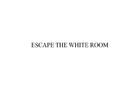 Escape The White Room