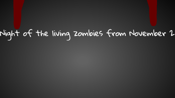 Night of the living zombies from November 2