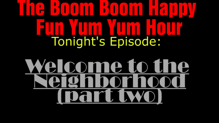Episode 17: Welcome to the Neighborhood (part two)