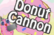 Donut Cannon