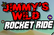 Jimmy's Wild Rocket Ride