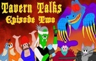 Tavern Talks #2