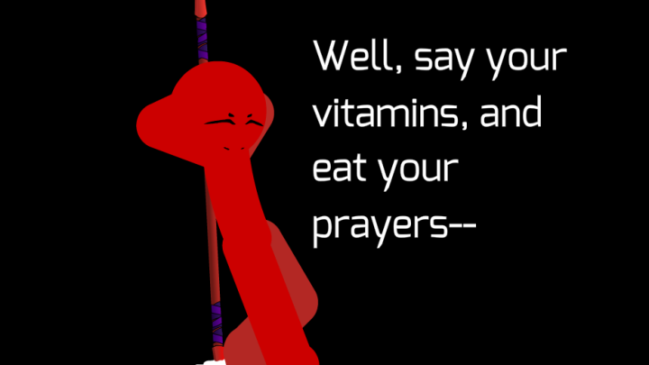 Eat your prayers and say your prayers--