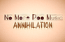 No More Pop Music - Annihilation