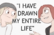 Why &quot;I have Drawn my Entire Life&quot; doesn't matter
