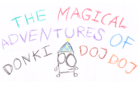 THE MAGICAL ADVENTURES OF DONKI DOJ DOJ