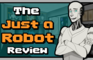 The Just a Robot Review