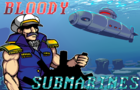 Bloody Submarines