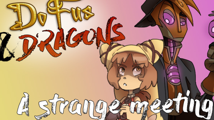 Dofus and Dragons - A strange meeting [ANIMATIC]