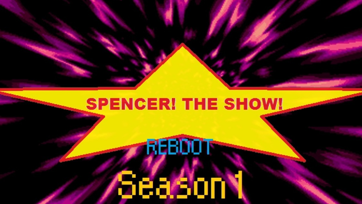 Spencer! The Show! REBOOT (Season 1)
