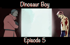Dinosaur Boy Episode 5