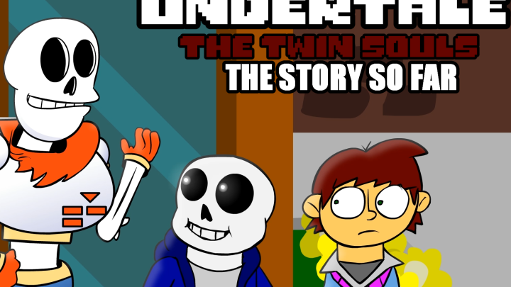 Undertale - The Twin Souls [The Story So Far...]