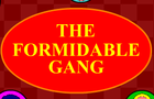 The formidable gang intro