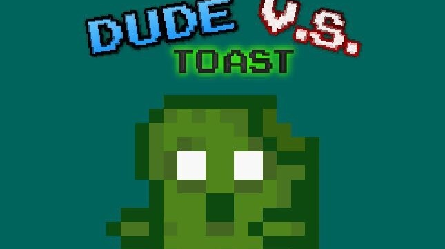 Dude V.S. Toast