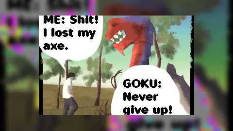 I lost my axe (never give up!)