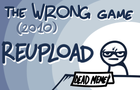 The Wrong Game (2010 Reupload)