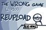 The Wrong Game (2010 Reupload)