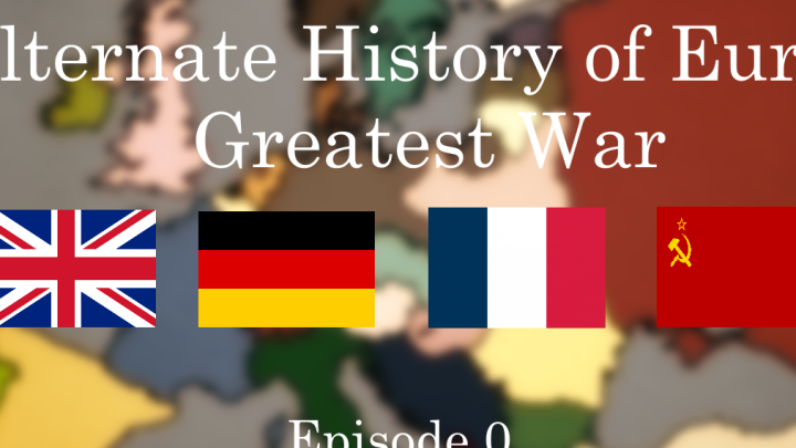 Alternate History of Europe - Greatest War | Episode 0
